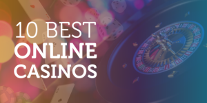 List of the Top 10 Online Casino Sites