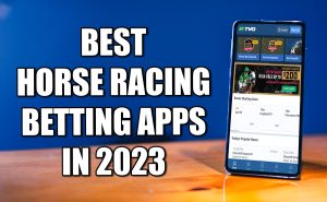 Top 10 horse racing betting apps 2023