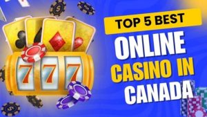 Top 5 Best Online Casino Canada 2025