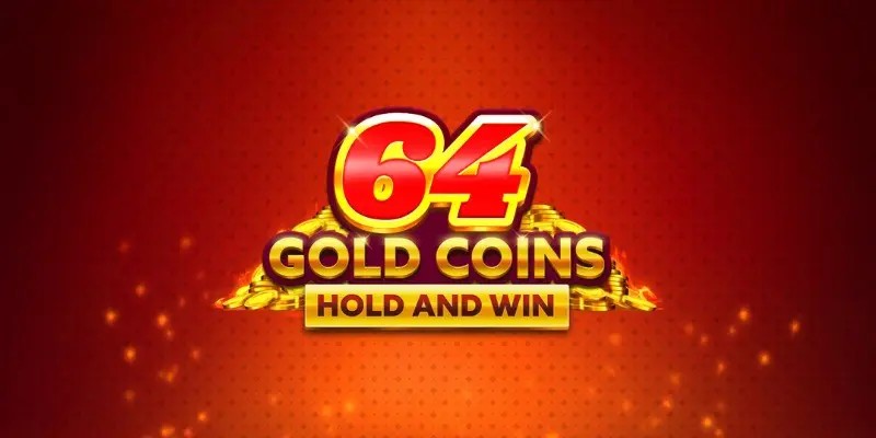 64 Gold Coins Hold and Win Slot Review