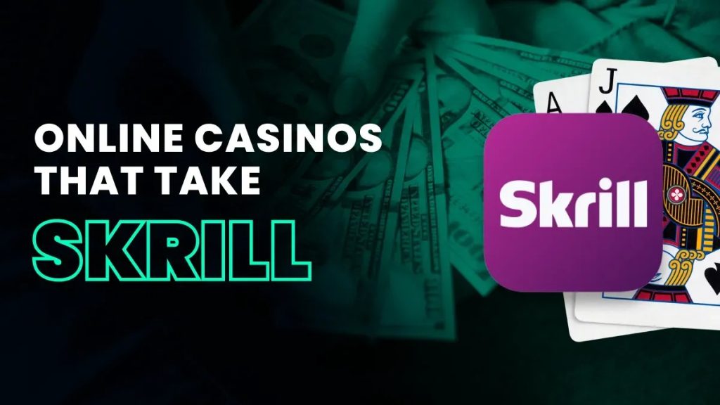 Best Skrill Casinos in the UK for 2025