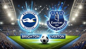 Brighton vs Everton Prediction and Betting Tips