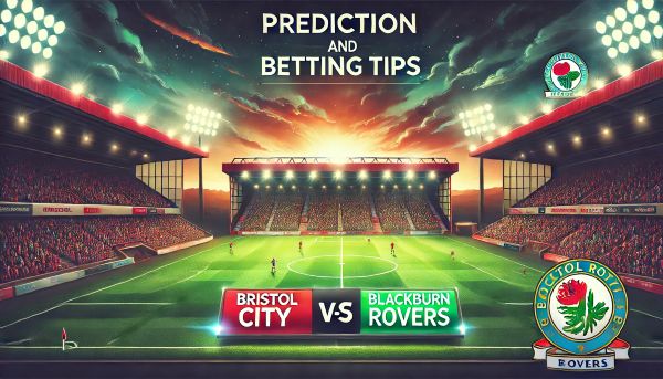 Bristol City vs Blackburn Rovers Prediction and Betting Tips