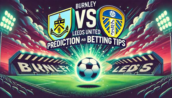 Burnley vs Leeds United Prediction and Betting Tips