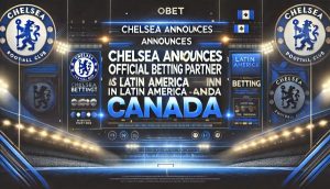 Chelsea Announces Roobet as Official Betting Partner in Latin America and Canada