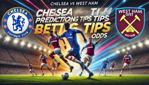 Chelsea vs West Ham Prediction and Betting Tips