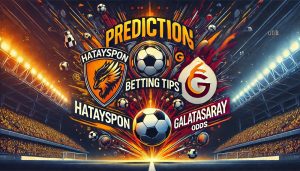 Hatayspor vs Galatasaray prediction, betting tips and odds