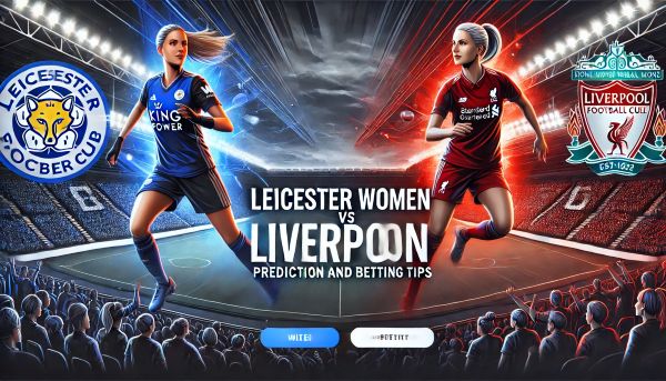 Leicester Women vs Liverpool Women Prediction and Betting Tips