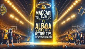 Maccabi Tel Aviv BC vs ALBA Berlin prediction and betting tips