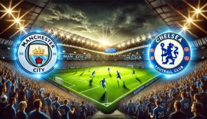 Man City vs Chelsea Prediction and Betting Tips