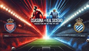 Osasuna vs Real Sociedad Prediction and Betting Tips