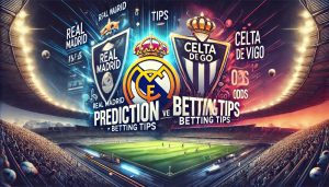 Real Madrid vs Celta de Vigo prediction, betting tips and odds