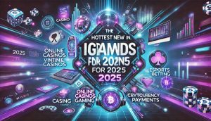 The hottest new trends in iGaming for 2025