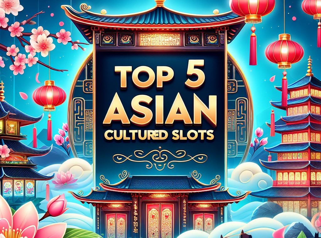 Top 5 Best Asian Culture Themed Slots