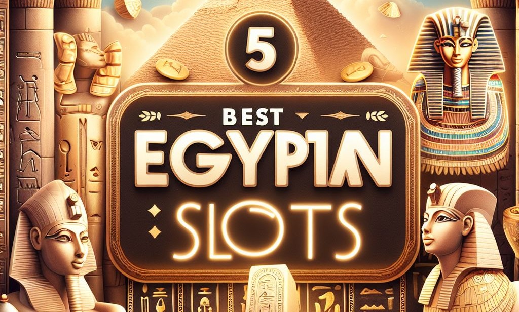 Top 5 Best Egyptian Themed Slots