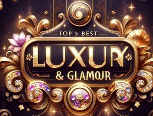 Top 5 Best Luxury and Glamour Themed Slots