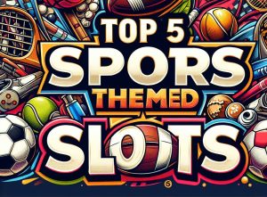 Top 5 Best Sports Themed Slots