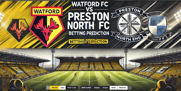 Watford FC Vs Preston North End FC betting Prediction