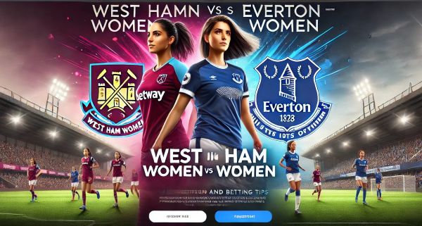 West Ham Women vs Everton Women Prediction and Betting Tips