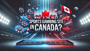 What is the Best Sports Gambling Site in Canada?